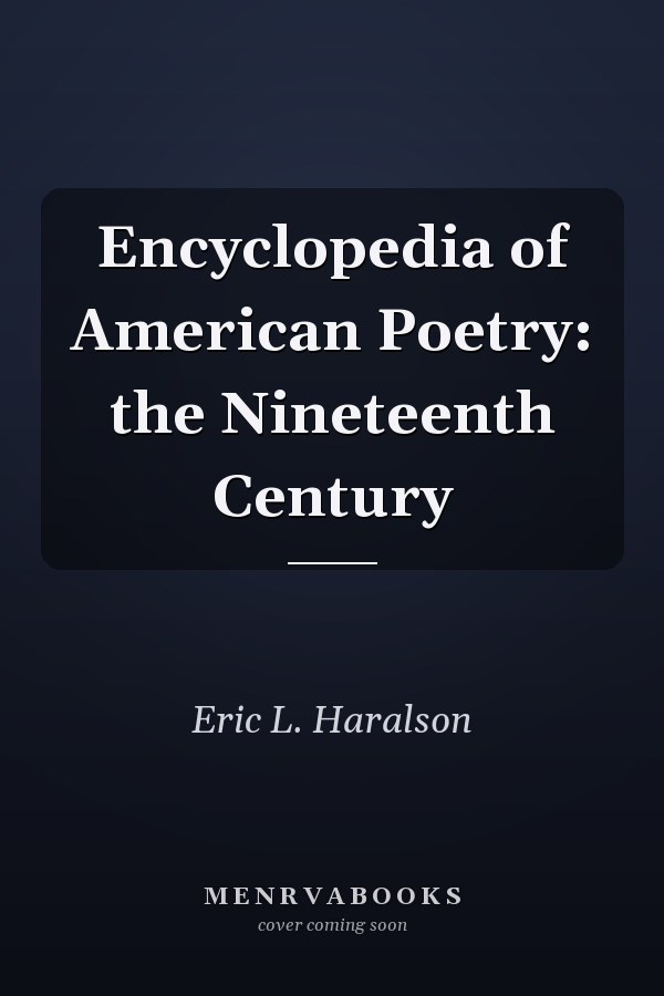 Encyclopedia of American Poetry: the Nineteenth Century
