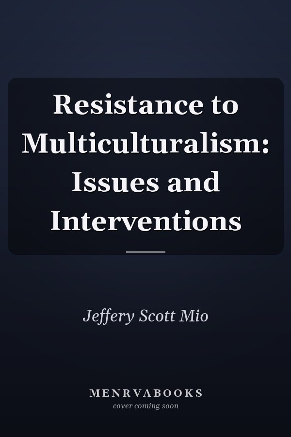 Resistance to Multiculturalism: Issues and Interventions
