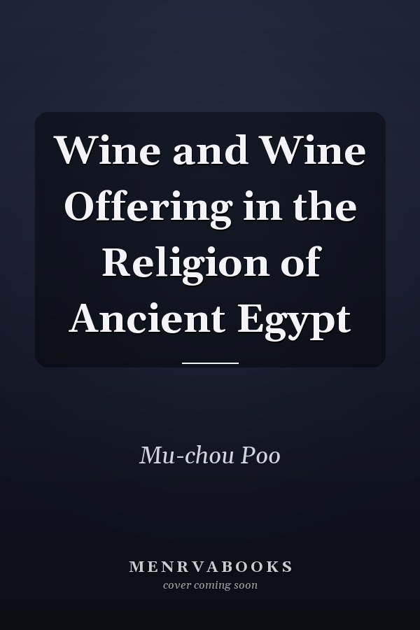 Wine and Wine Offering in the Religion of Ancient Egypt