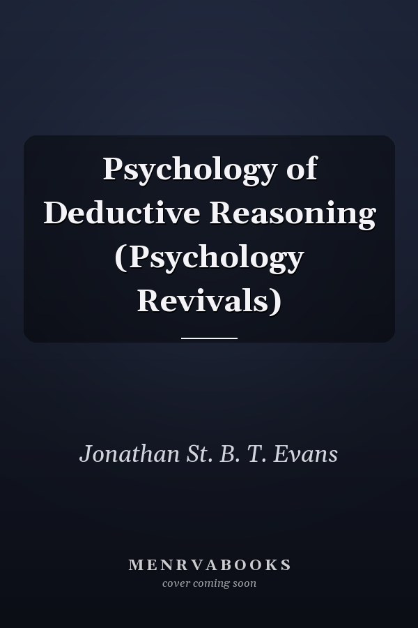 Psychology of Deductive Reasoning (Psychology Revivals)