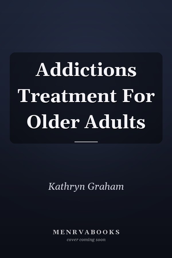 Addictions Treatment For Older Adults