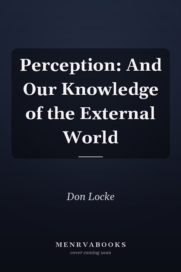 Perception: And Our Knowledge of the External World