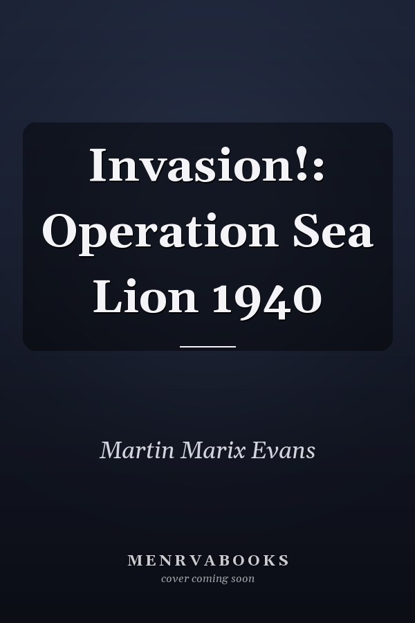 Invasion!: Operation Sea Lion 1940