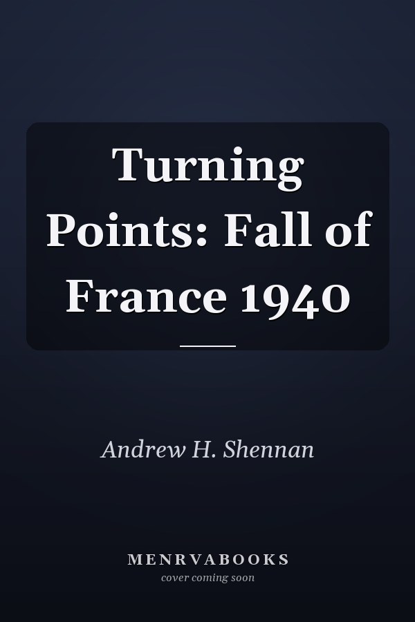 Turning Points: Fall of France 1940