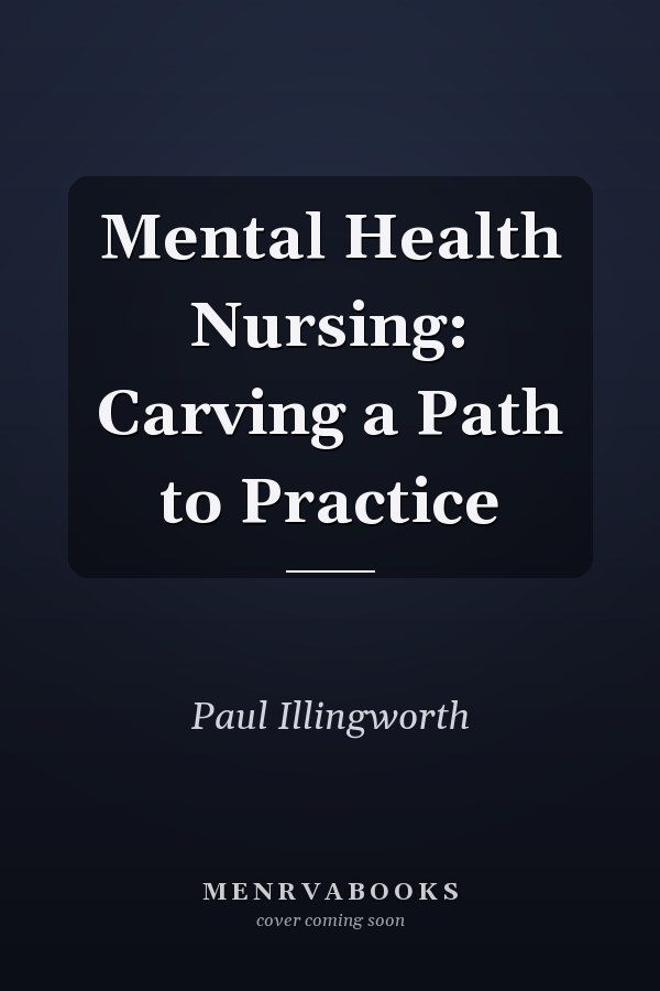 Mental Health Nursing: Carving a Path to Practice