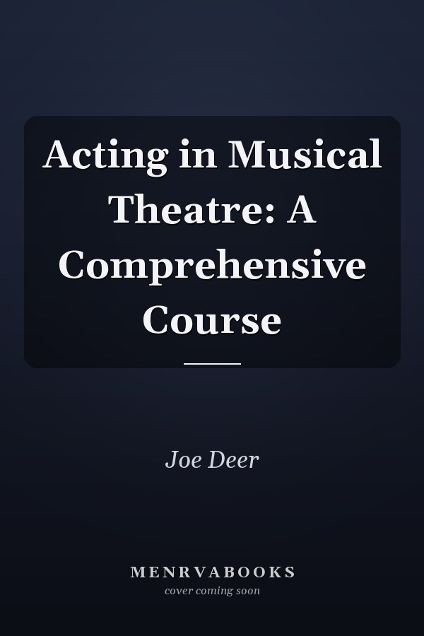 Acting in Musical Theatre: A Comprehensive Course