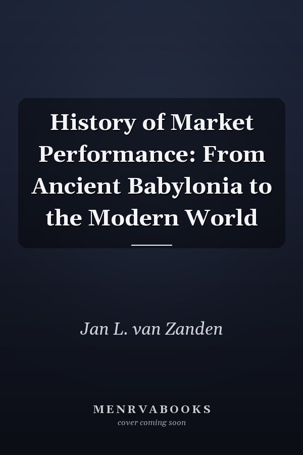 History of Market Performance: From Ancient Babylonia to the Modern World