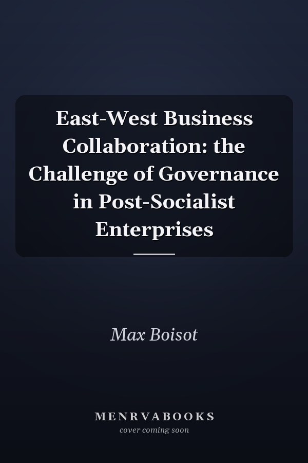 East-West Business Collaboration: the Challenge of Governance in Post-Socialist Enterprises