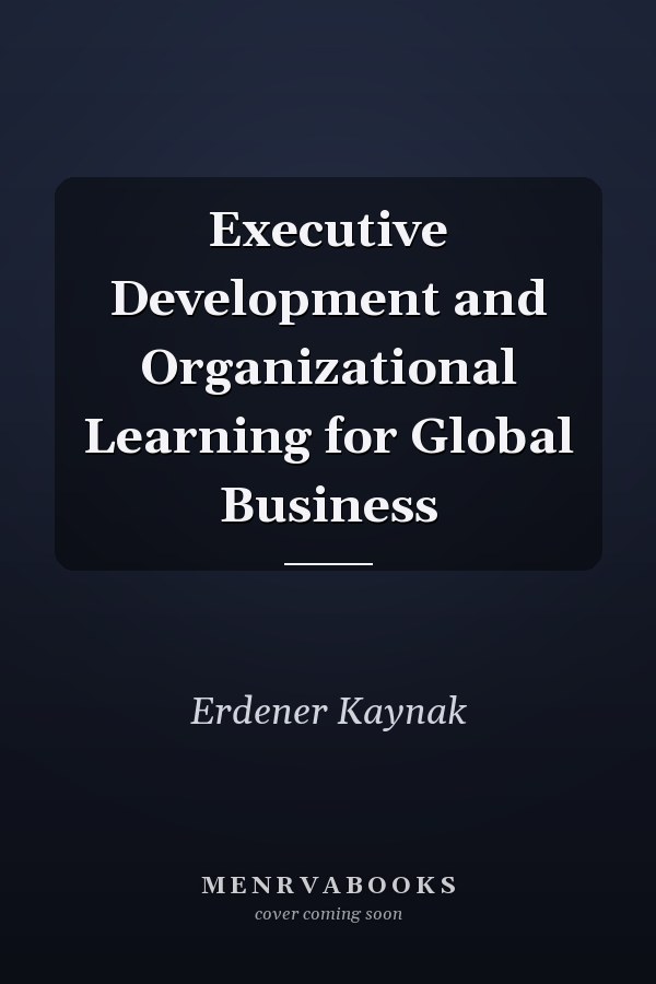 Executive Development and Organizational Learning for Global Business