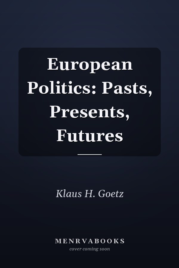 European Politics: Pasts, Presents, Futures