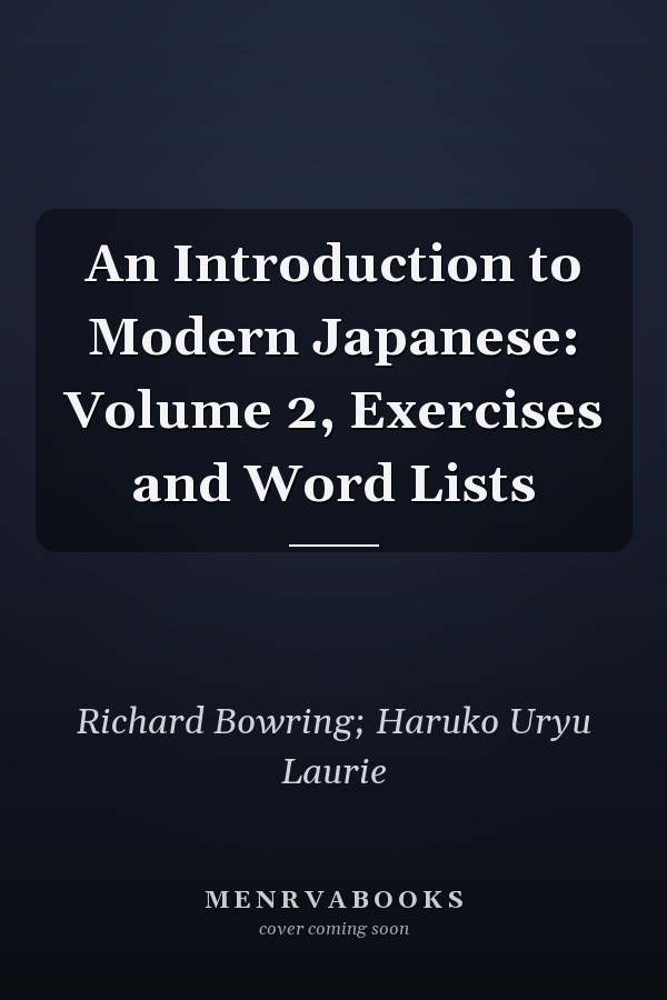 An Introduction to Modern Japanese: Volume 2, Exercises and Word Lists