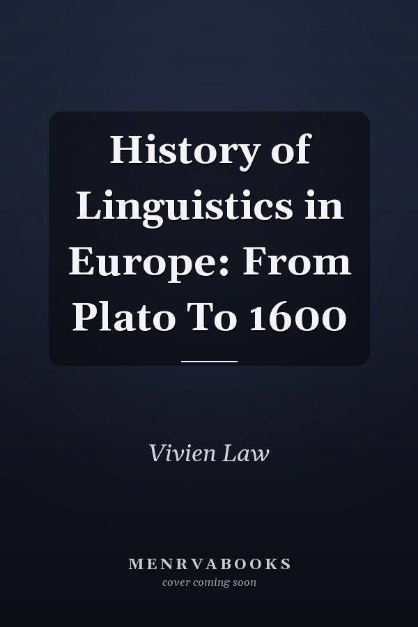 History of Linguistics in Europe: From Plato To 1600