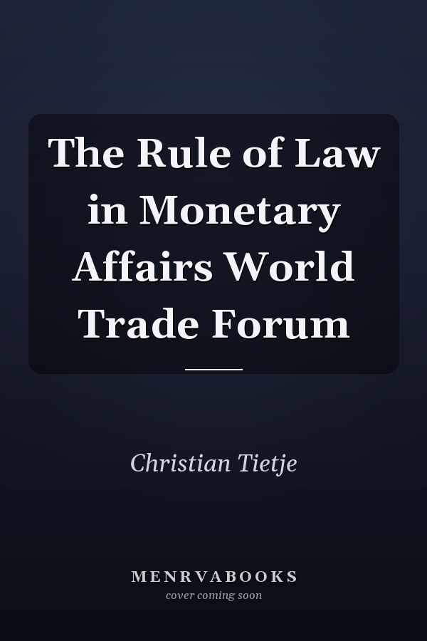 The Rule of Law in Monetary Affairs World Trade Forum