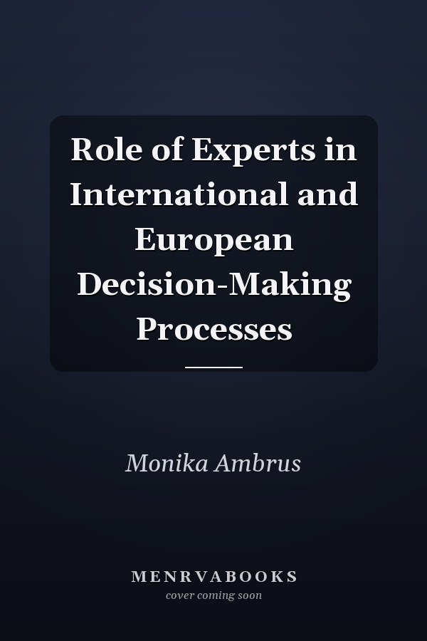 Role of Experts in International and European Decision-Making Processes