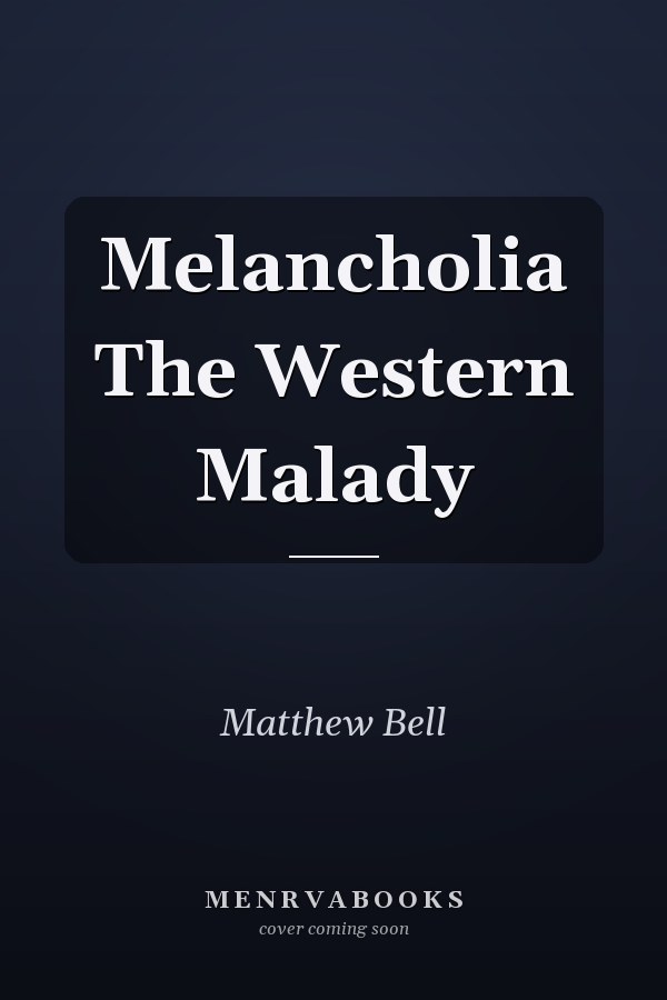 Melancholia The Western Malady