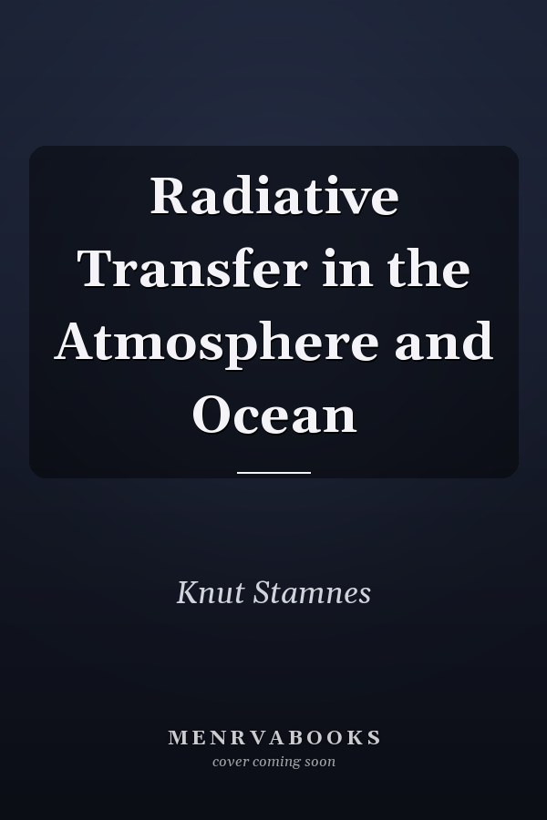 Radiative Transfer in the Atmosphere and Ocean