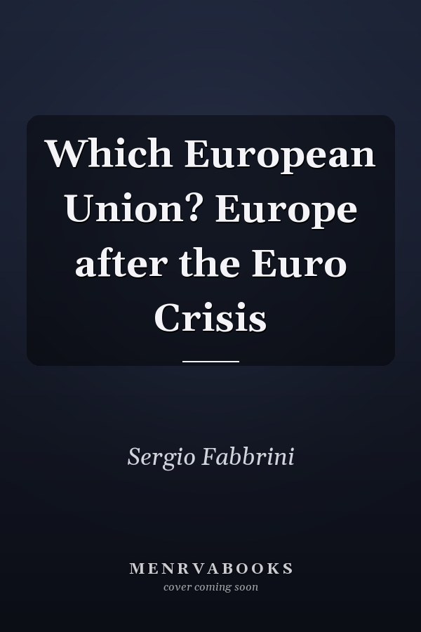 Which European Union? Europe after the Euro Crisis