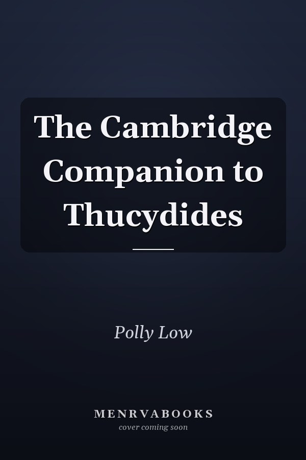 The Cambridge Companion to Thucydides