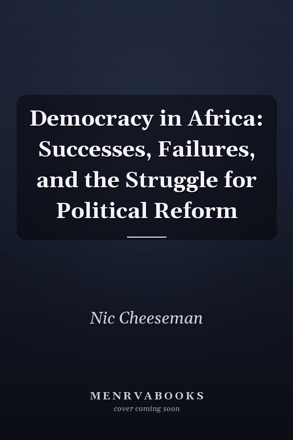 Democracy in Africa: Successes, Failures, and the Struggle for Political Reform