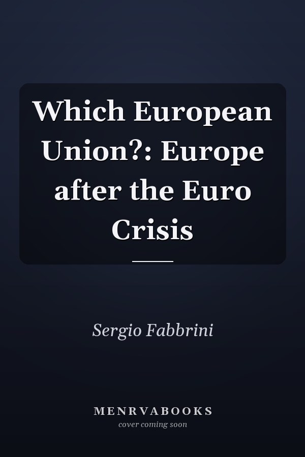 Which European Union?: Europe after the Euro Crisis