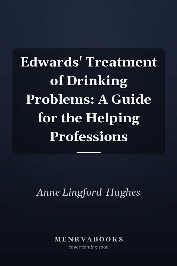 Edwards' Treatment of Drinking Problems: A Guide for the Helping Professions