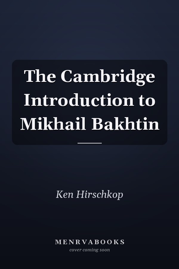 The Cambridge Introduction to Mikhail Bakhtin