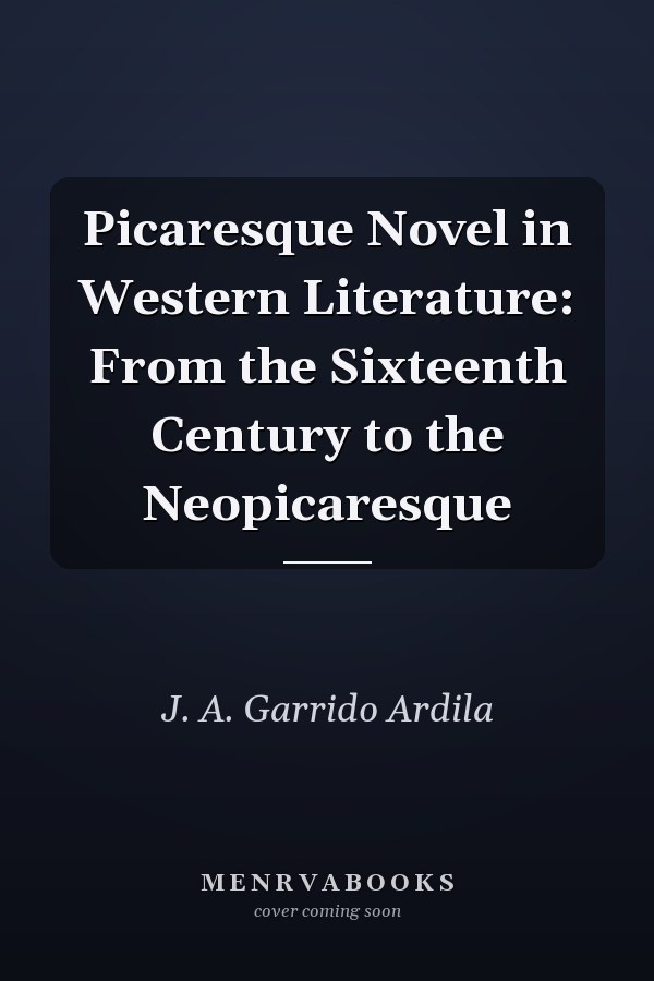 Picaresque Novel in Western Literature: From the Sixteenth Century to the Neopicaresque