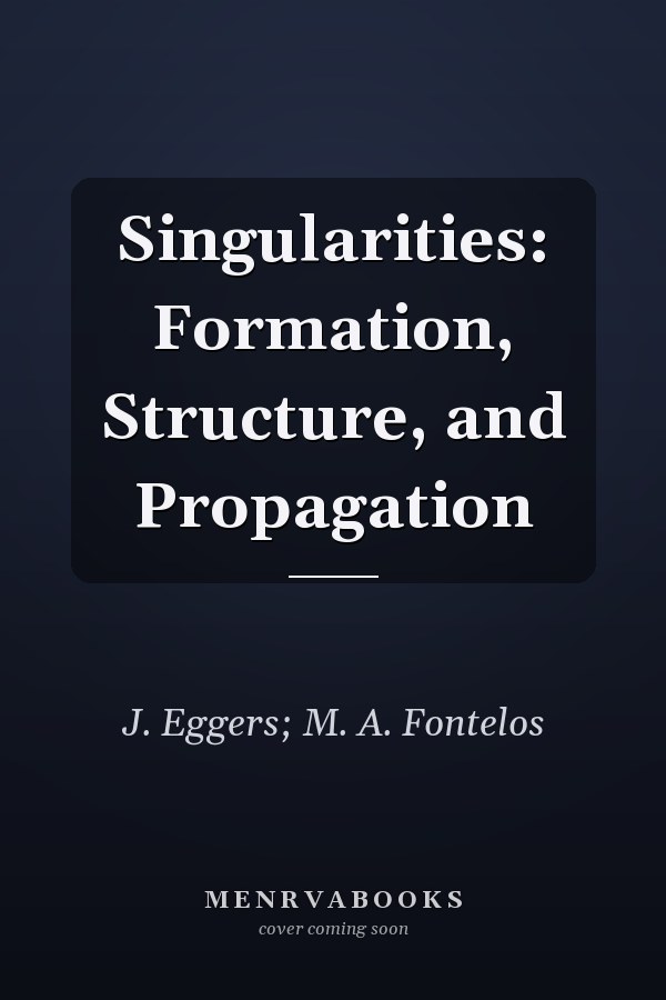 Singularities: Formation, Structure, and Propagation
