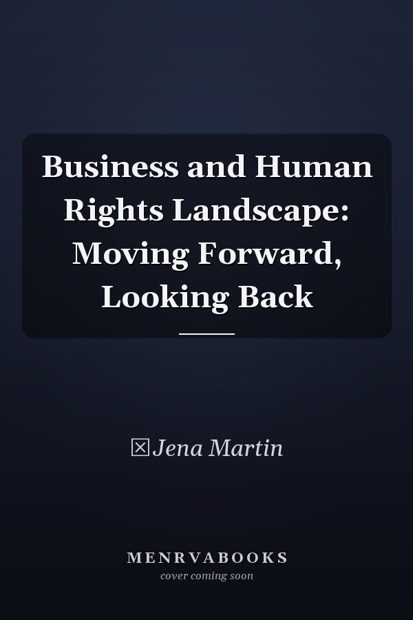 Business and Human Rights Landscape: Moving Forward, Looking Back