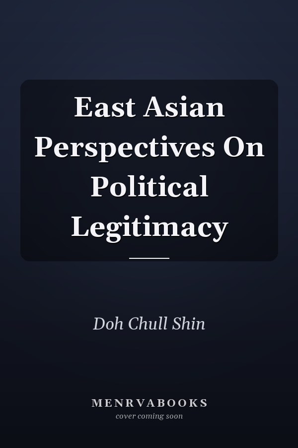 East Asian Perspectives On Political Legitimacy