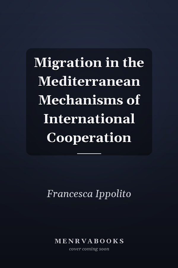 Migration in the Mediterranean Mechanisms of International Cooperation