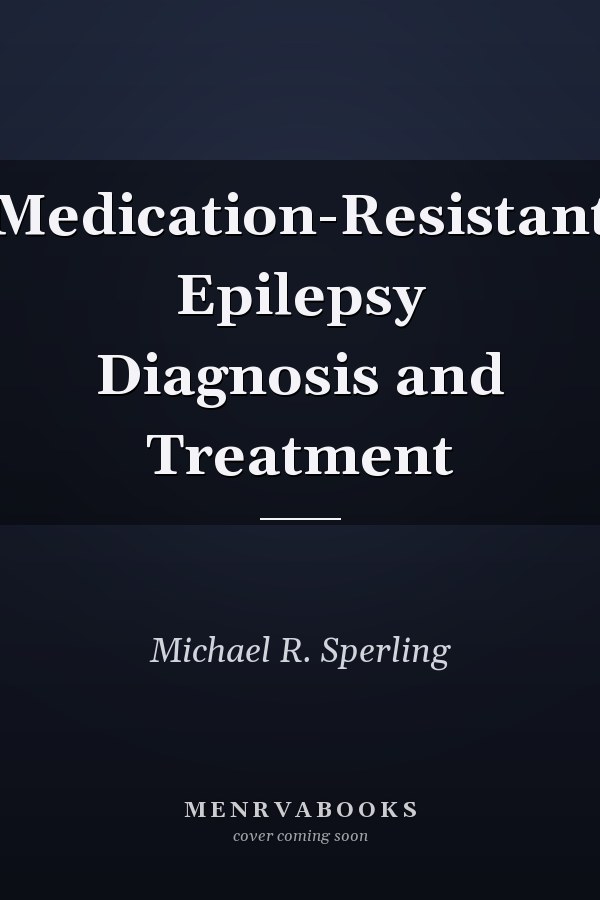 Medication-Resistant Epilepsy Diagnosis and Treatment