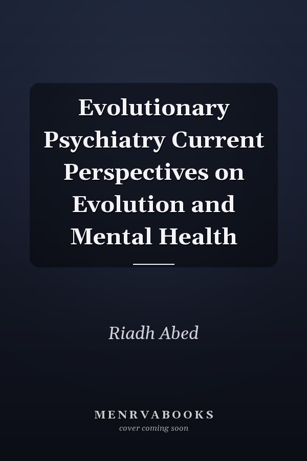 Evolutionary Psychiatry Current Perspectives on Evolution and Mental Health