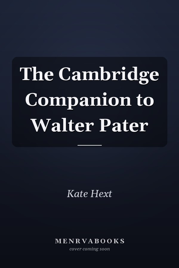 The Cambridge Companion to Walter Pater