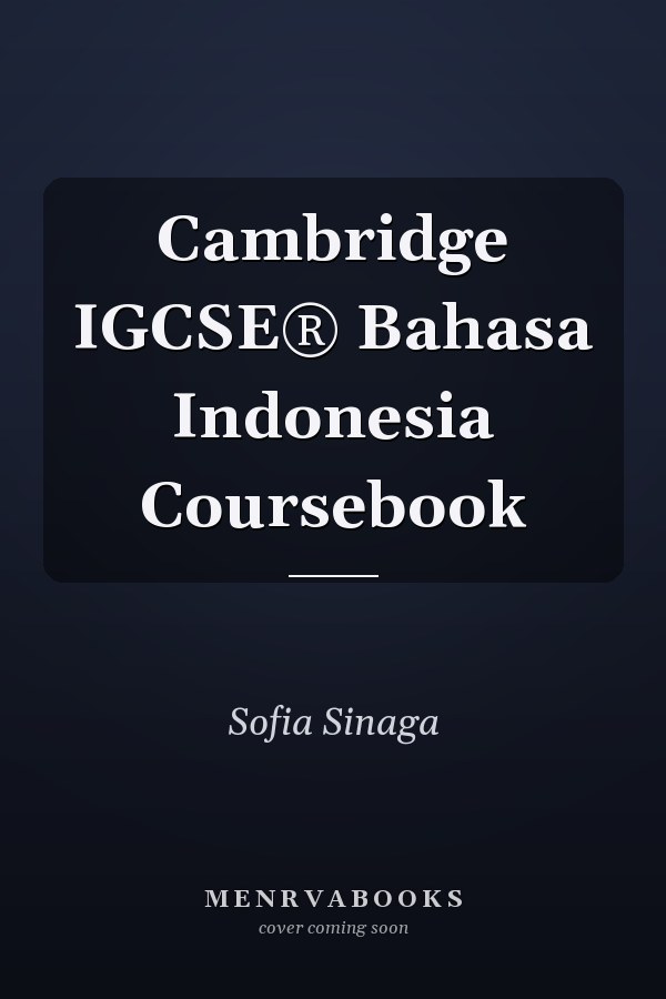 Cambridge IGCSE® Bahasa Indonesia Coursebook
