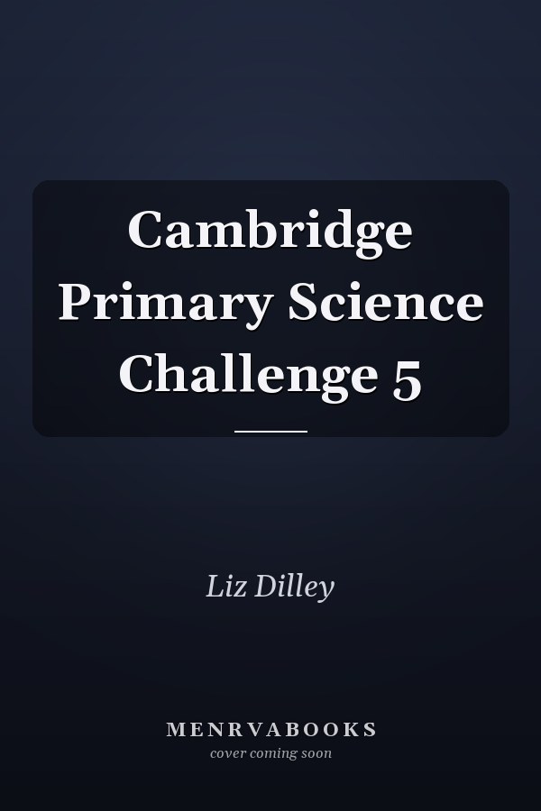 Cambridge Primary Science Challenge 5