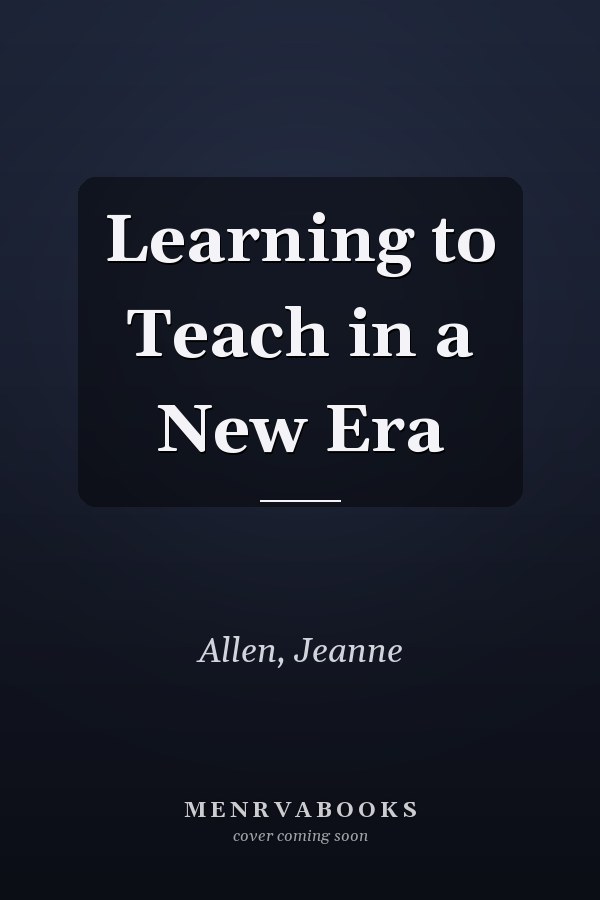 Learning to Teach in a New Era