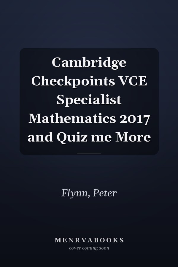 Cambridge Checkpoints VCE Specialist Mathematics 2017 and Quiz me More