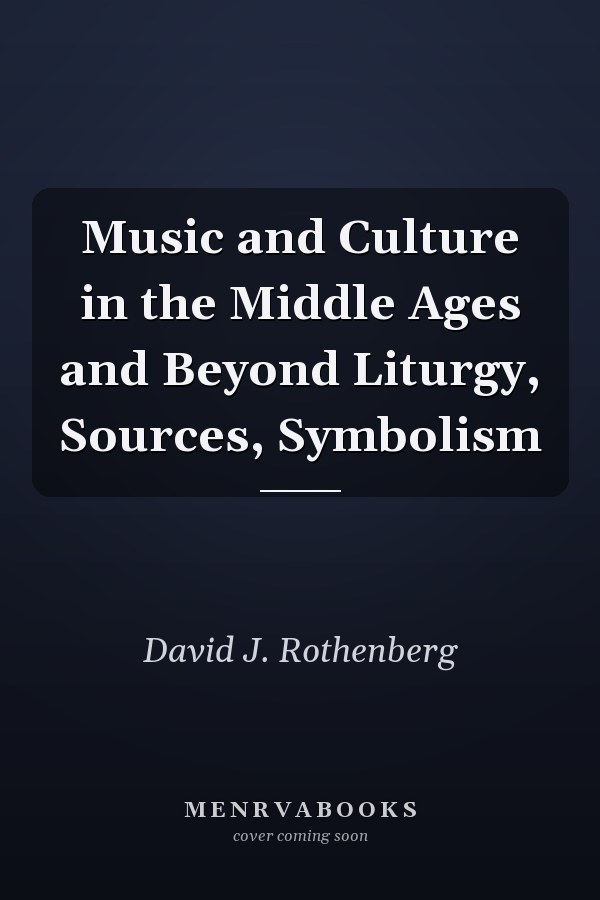 Music and Culture in the Middle Ages and Beyond Liturgy, Sources, Symbolism
