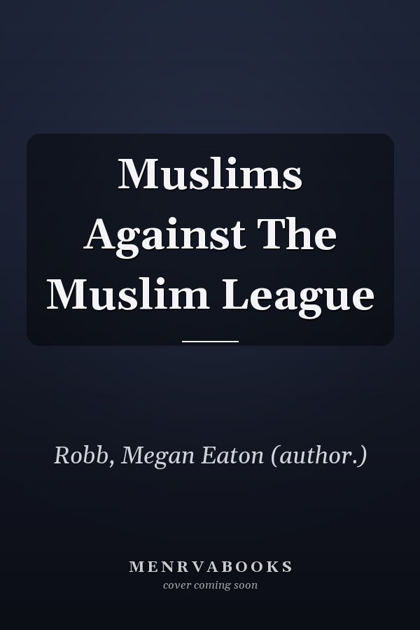 Muslims Against The Muslim League