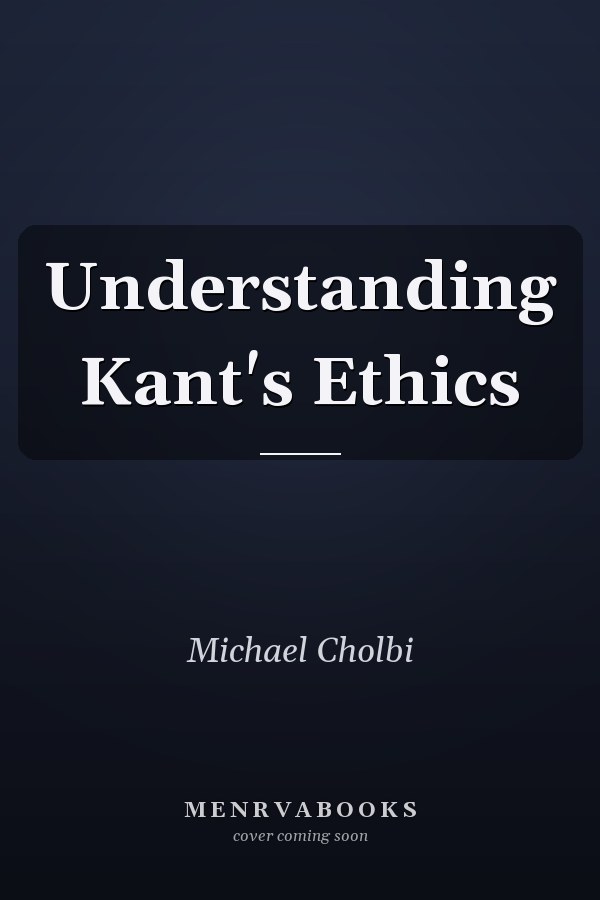 Understanding Kant's Ethics