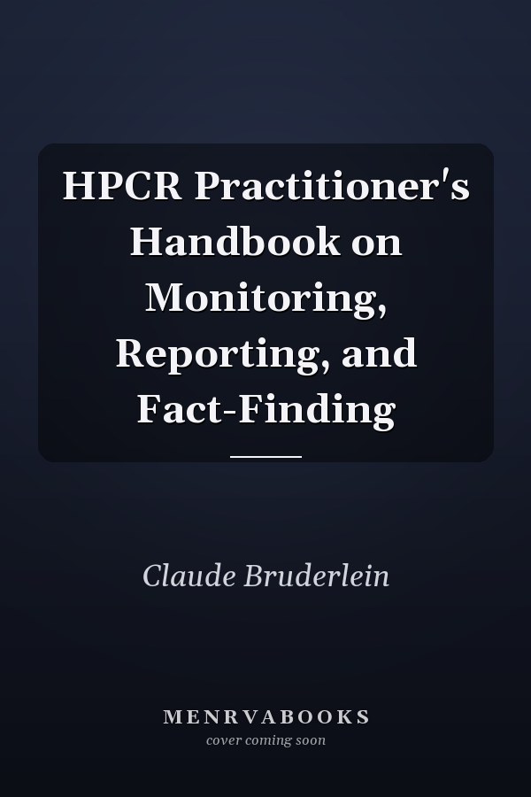 HPCR Practitioner's Handbook on Monitoring, Reporting, and Fact-Finding
