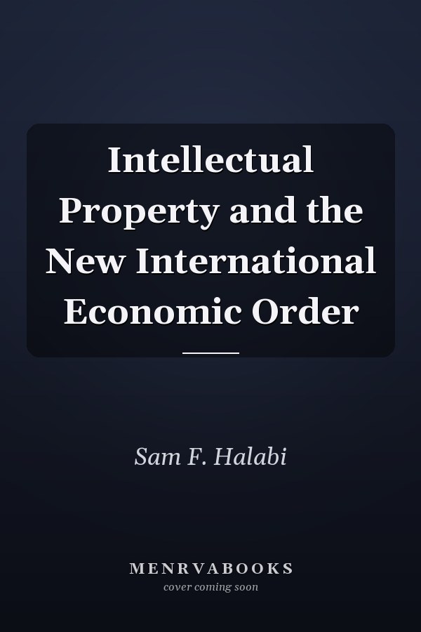 Intellectual Property and the New International Economic Order