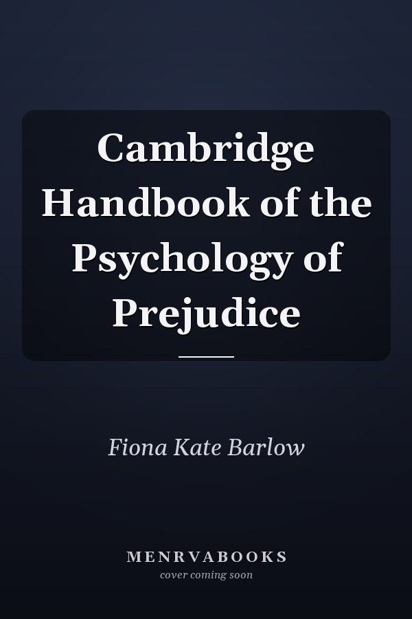 Cambridge Handbook of the Psychology of Prejudice