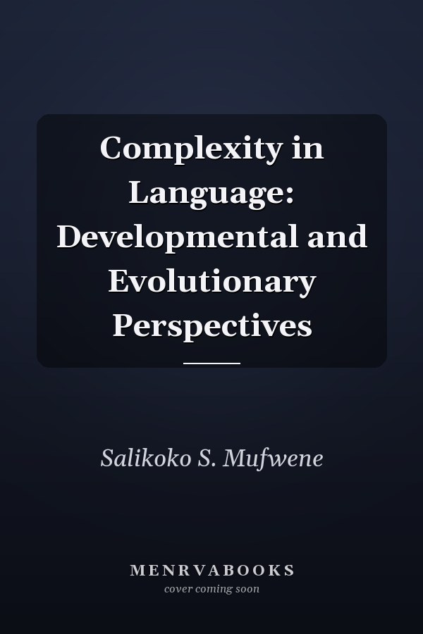 Complexity in Language: Developmental and Evolutionary Perspectives