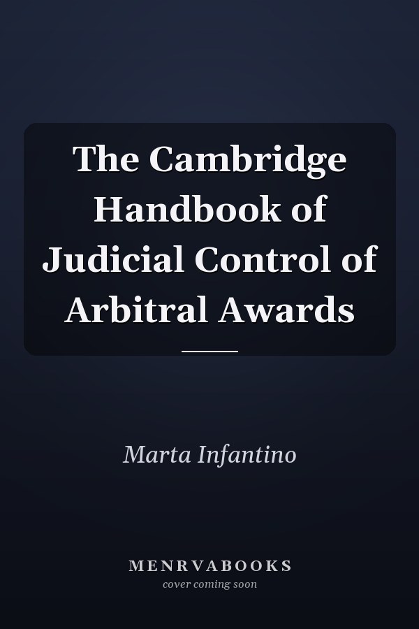 The Cambridge Handbook of Judicial Control of Arbitral Awards