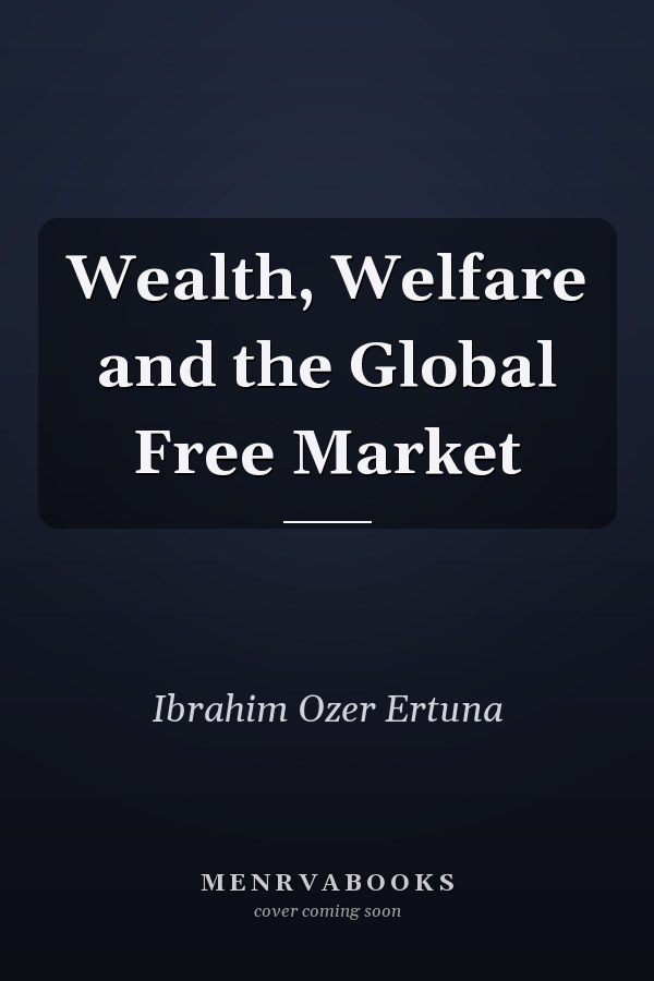 Wealth, Welfare and the Global Free Market