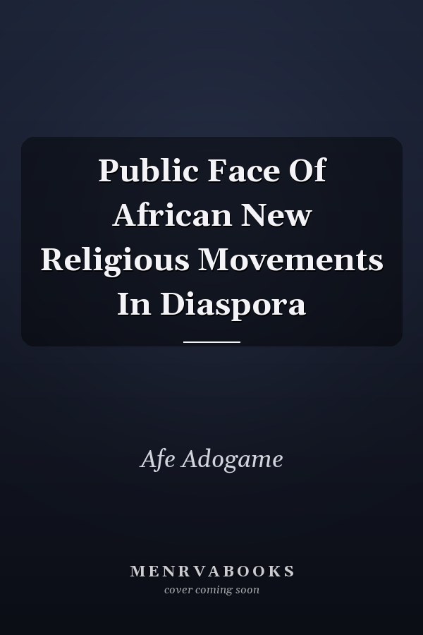 Public Face Of African New Religious Movements In Diaspora