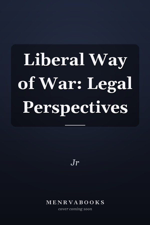 Liberal Way of War: Legal Perspectives
