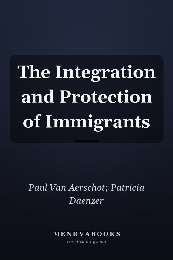 The Integration and Protection of Immigrants